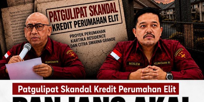 Dugaan Skandal Kredit Dua Perumahaan Elit Diburu Kejaksaan